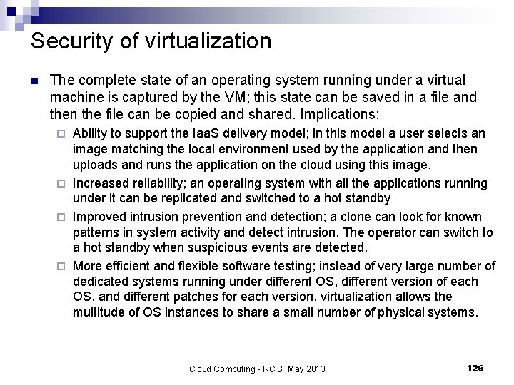 Security of virtualization n The complete state of an operating system running under a