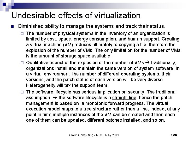 Undesirable effects of virtualization n Diminished ability to manage the systems and track their