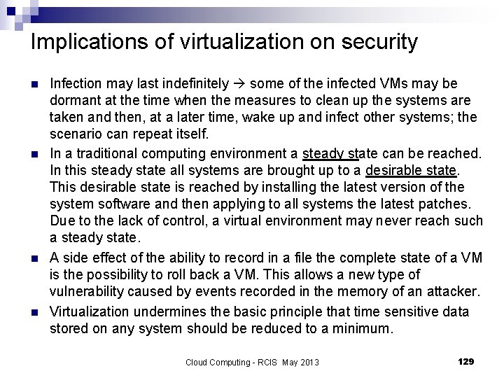 Implications of virtualization on security n n Infection may last indefinitely some of the