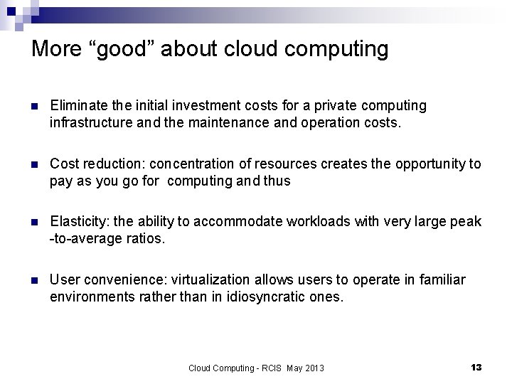 More “good” about cloud computing n Eliminate the initial investment costs for a private