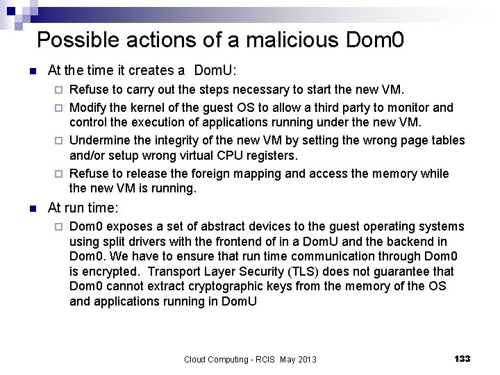 Possible actions of a malicious Dom 0 n At the time it creates a
