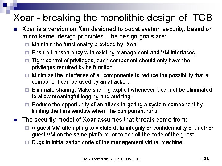 Xoar - breaking the monolithic design of TCB n Xoar is a version on