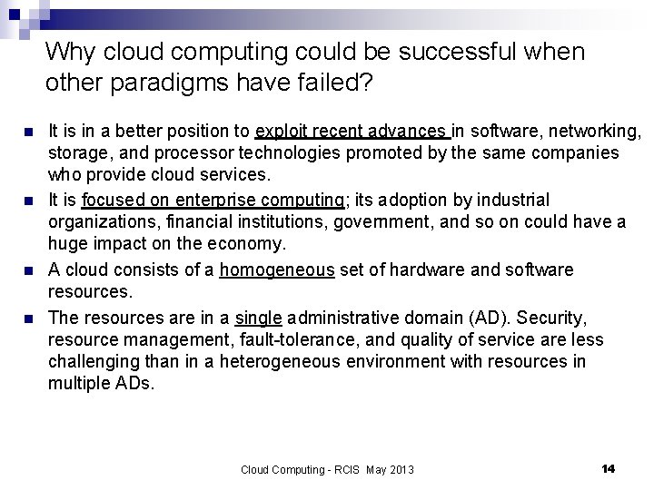 Why cloud computing could be successful when other paradigms have failed? n n It