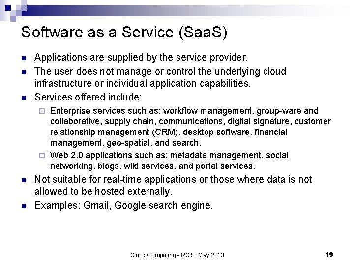 Software as a Service (Saa. S) n n n Applications are supplied by the