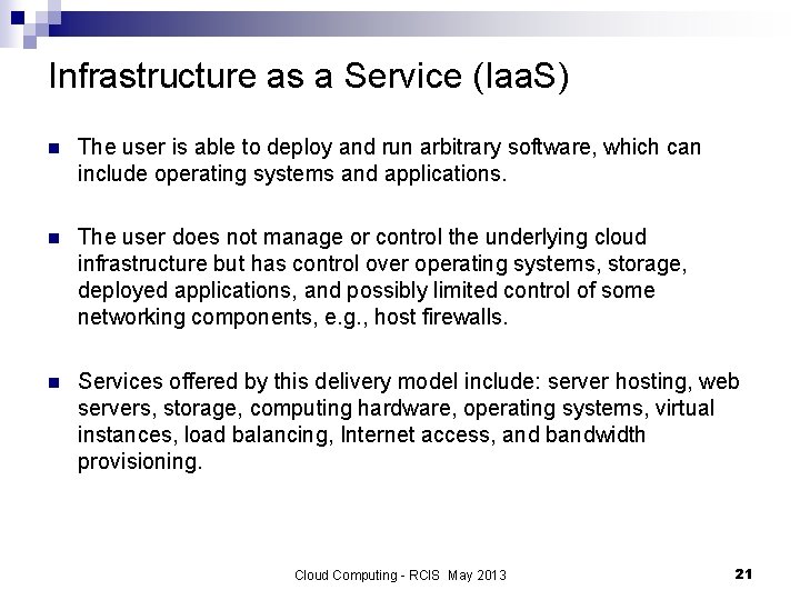 Infrastructure as a Service (Iaa. S) n The user is able to deploy and