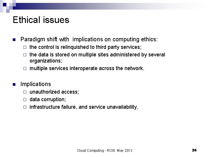 Ethical issues n Paradigm shift with implications on computing ethics: the control is relinquished