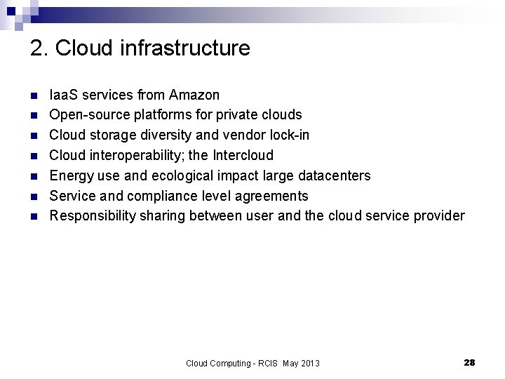 2. Cloud infrastructure n n n n Iaa. S services from Amazon Open-source platforms