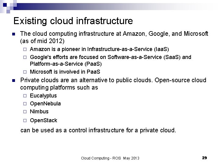 Existing cloud infrastructure n The cloud computing infrastructure at Amazon, Google, and Microsoft (as