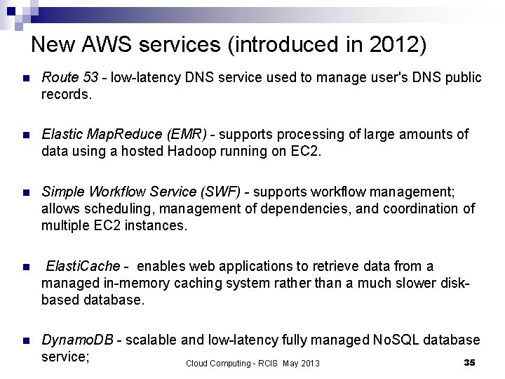 New AWS services (introduced in 2012) n Route 53 - low-latency DNS service used