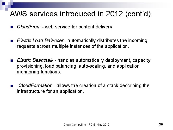AWS services introduced in 2012 (cont’d) n Cloud. Front - web service for content