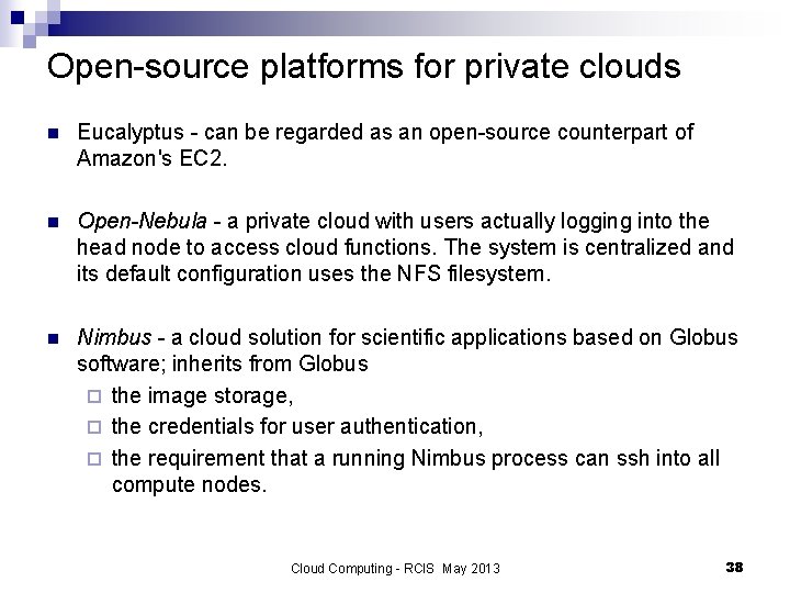 Open-source platforms for private clouds n Eucalyptus - can be regarded as an open-source