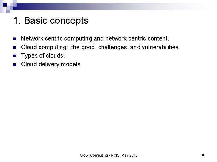 1. Basic concepts n n Network centric computing and network centric content. Cloud computing: