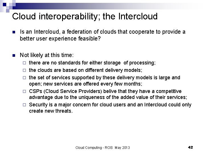Cloud interoperability; the Intercloud n Is an Intercloud, a federation of clouds that cooperate