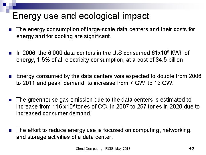 Energy use and ecological impact n The energy consumption of large-scale data centers and