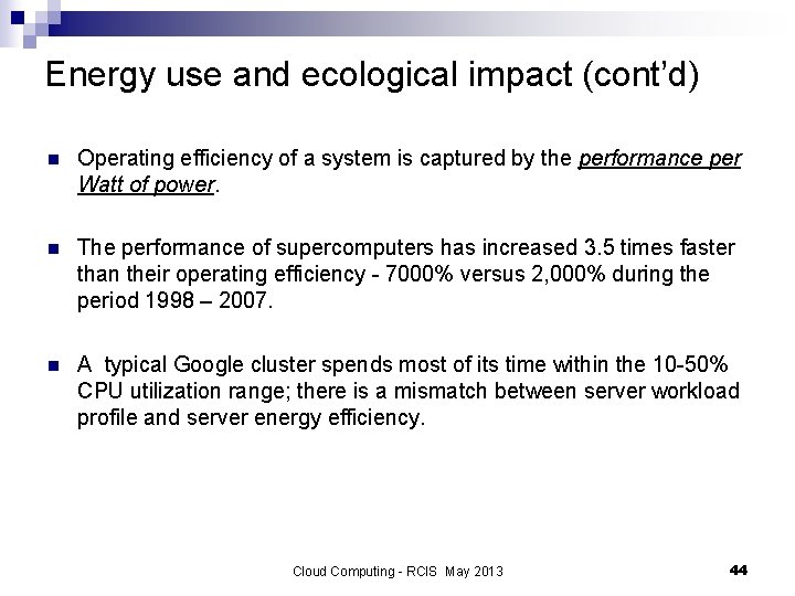 Energy use and ecological impact (cont’d) n Operating efficiency of a system is captured