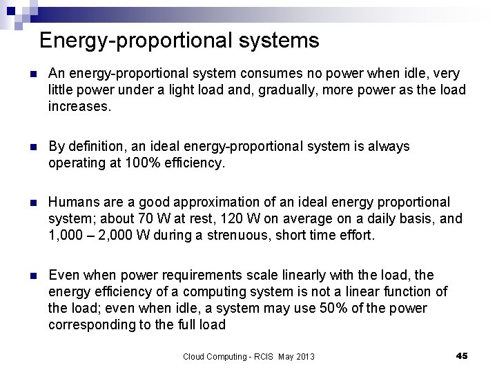 Energy-proportional systems n An energy-proportional system consumes no power when idle, very little power