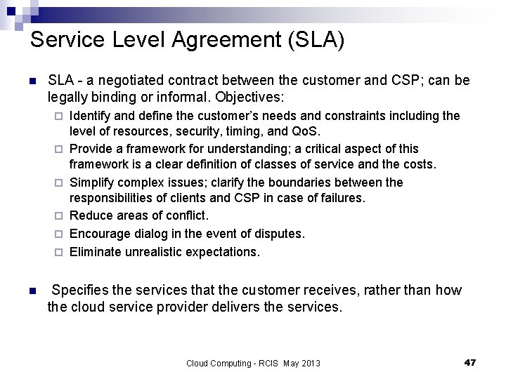 Service Level Agreement (SLA) n SLA - a negotiated contract between the customer and