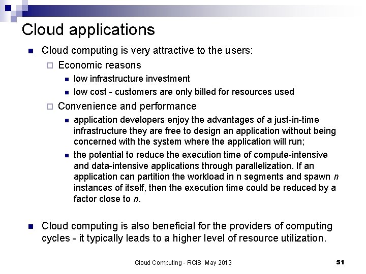 Cloud applications n Cloud computing is very attractive to the users: ¨ Economic reasons