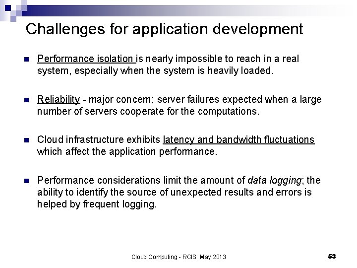 Challenges for application development n Performance isolation is nearly impossible to reach in a