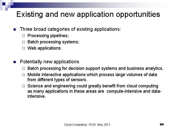 Existing and new application opportunities n Three broad categories of existing applications: Processing pipelines;