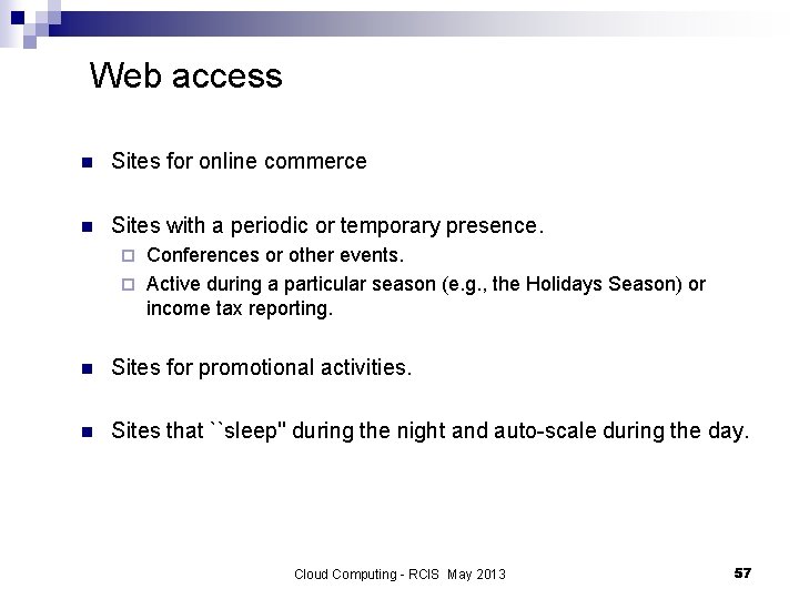 Web access n Sites for online commerce n Sites with a periodic or temporary