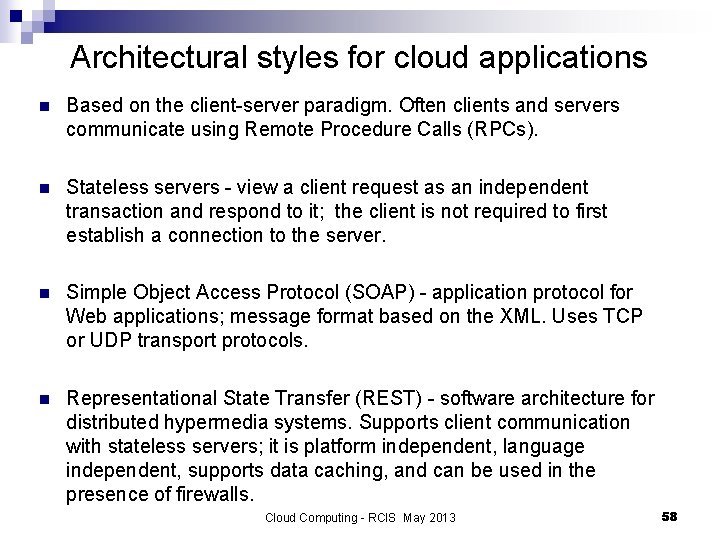 Architectural styles for cloud applications n Based on the client-server paradigm. Often clients and