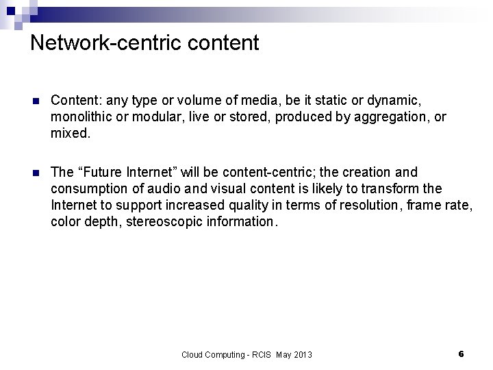 Network-centric content n Content: any type or volume of media, be it static or