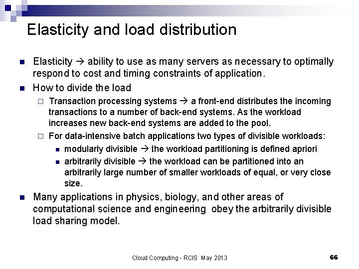 Elasticity and load distribution n n Elasticity ability to use as many servers as