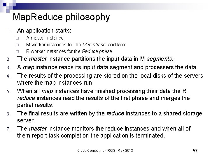 Map. Reduce philosophy 1. An application starts: ¨ ¨ ¨ 2. 3. 4. 5.