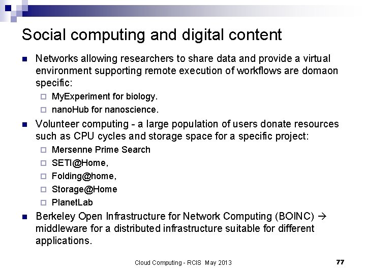 Social computing and digital content n Networks allowing researchers to share data and provide