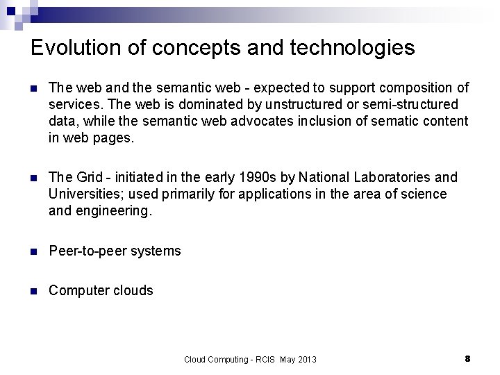 Evolution of concepts and technologies n The web and the semantic web - expected