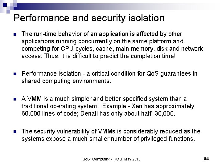 Performance and security isolation n The run-time behavior of an application is affected by