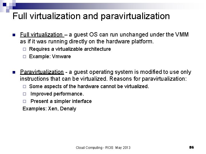 Full virtualization and paravirtualization n Full virtualization – a guest OS can run unchanged