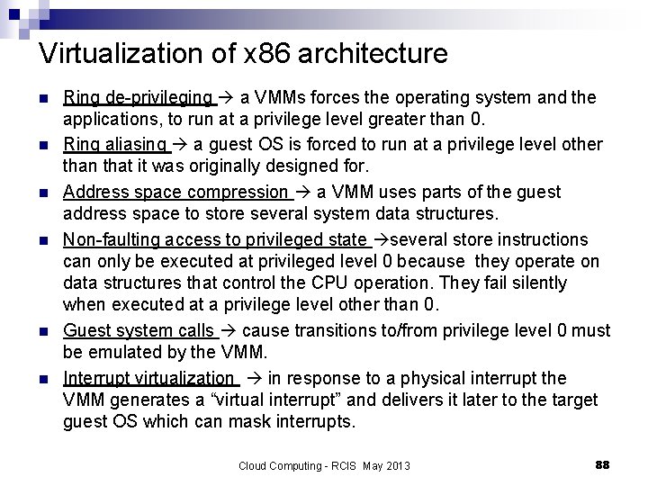 Virtualization of x 86 architecture n n n Ring de-privileging a VMMs forces the