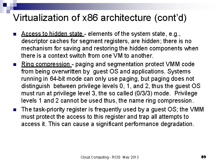 Virtualization of x 86 architecture (cont’d) n n n Access to hidden state -