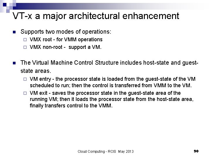 VT-x a major architectural enhancement n Supports two modes of operations: VMX root -