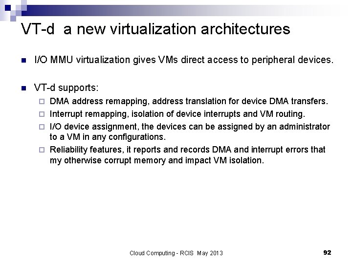 VT-d a new virtualization architectures n I/O MMU virtualization gives VMs direct access to