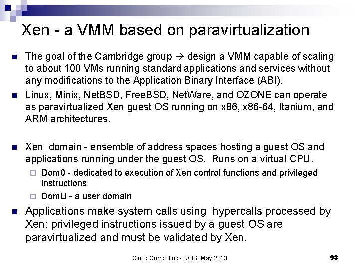 Xen - a VMM based on paravirtualization n The goal of the Cambridge group