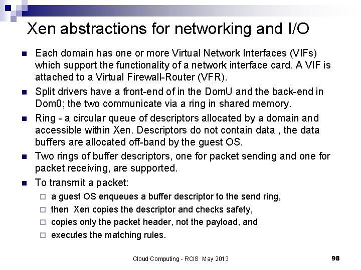 Xen abstractions for networking and I/O n n n Each domain has one or