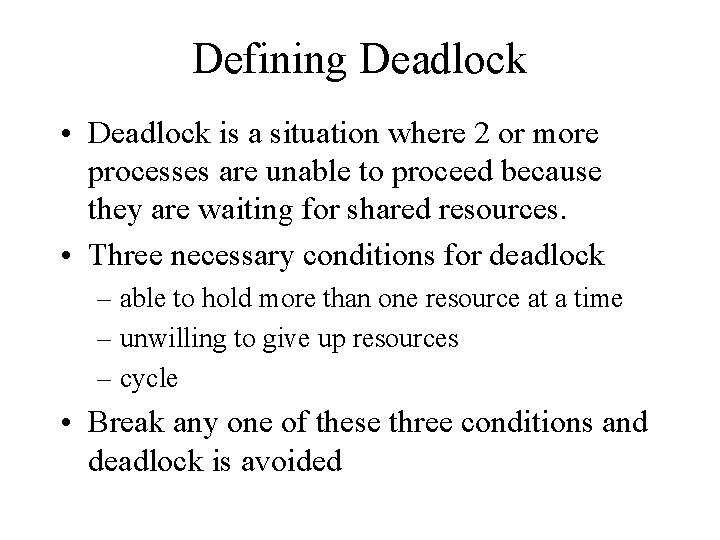 Defining Deadlock • Deadlock is a situation where 2 or more processes are unable