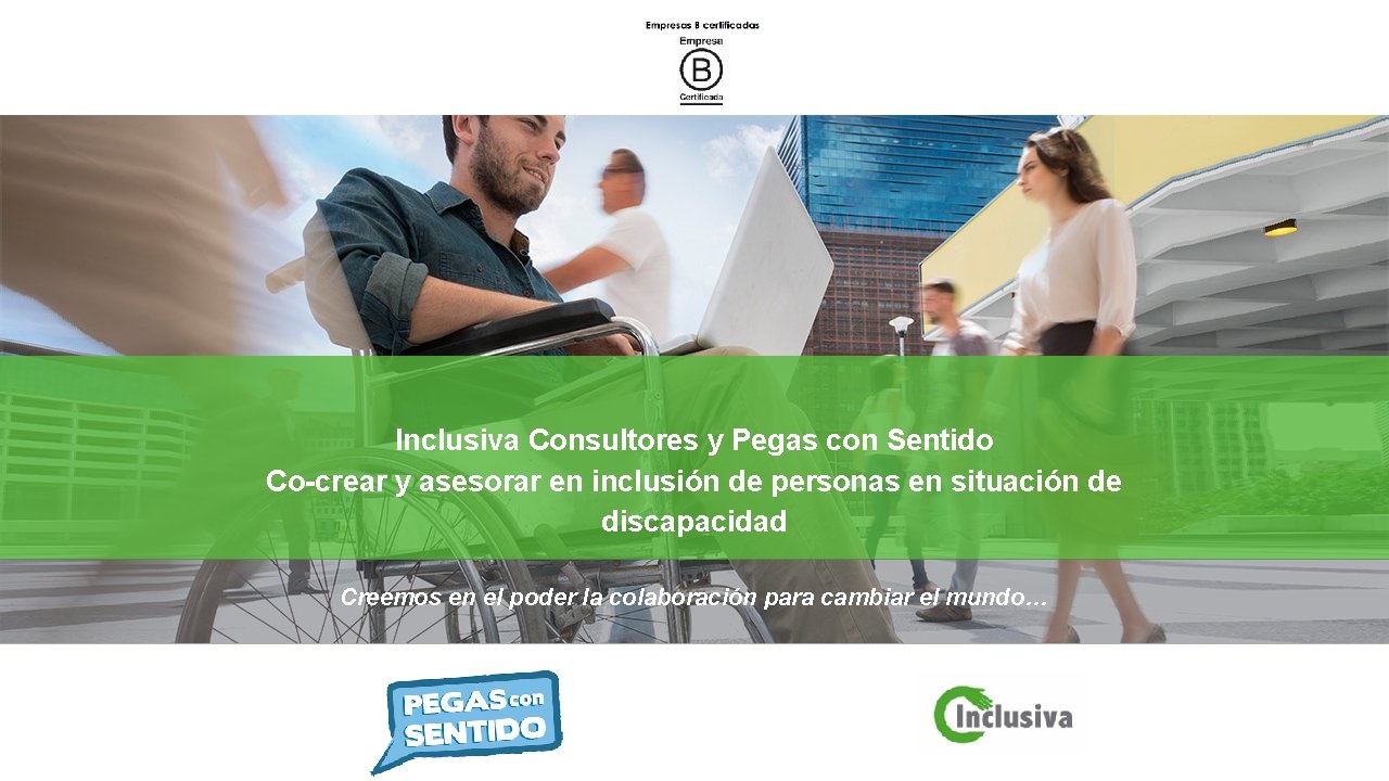 Inclusiva Consultores y Pegas con Sentido Co-crear y asesorar en inclusión de personas en