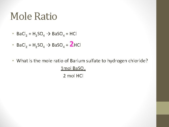 Mole Ratio • Ba. Cl 2 + H 2 SO 4 → Ba. SO