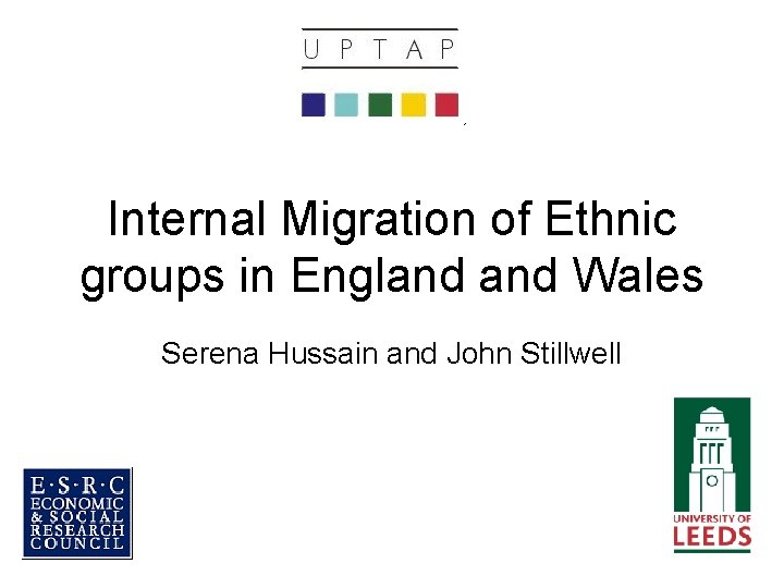 Internal Migration of Ethnic groups in England Wales Serena Hussain and John Stillwell 