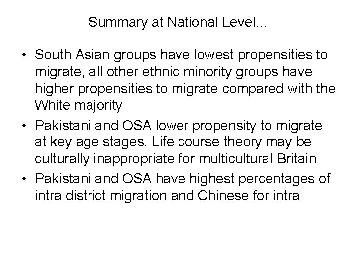 Summary at National Level… • South Asian groups have lowest propensities to migrate, all