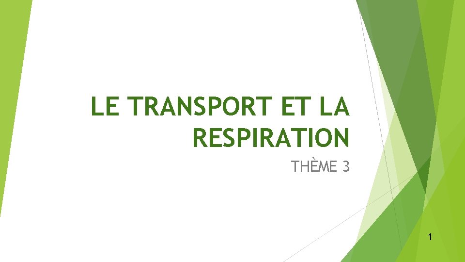 LE TRANSPORT ET LA RESPIRATION THÈME 3 1 