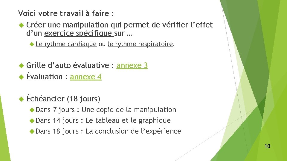 Voici votre travail à faire : Créer une manipulation qui permet de vérifier l’effet