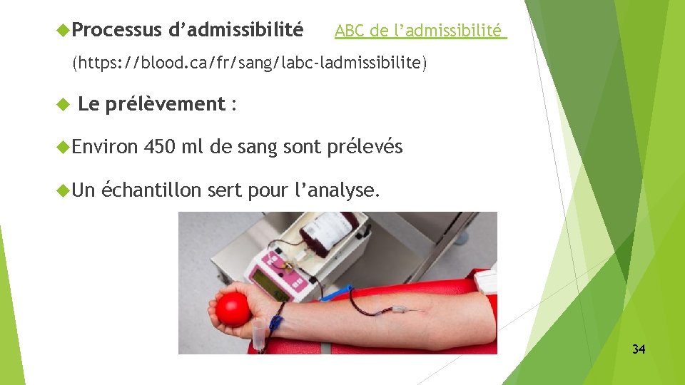  Processus d’admissibilité ABC de l’admissibilité (https: //blood. ca/fr/sang/labc‐ladmissibilite) Le prélèvement : Environ Un