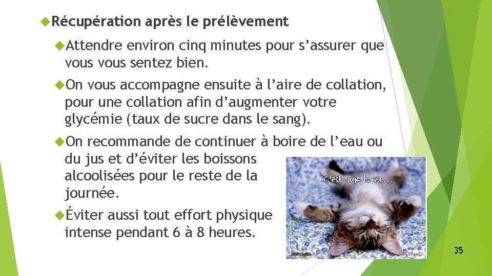  Récupération après le prélèvement Attendre environ cinq minutes pour s’assurer que vous sentez