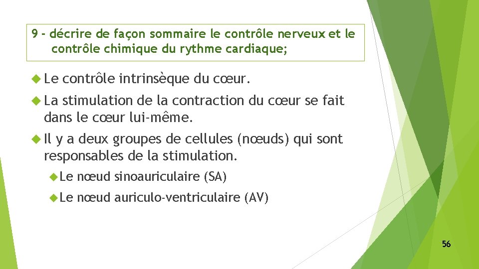 9 - décrire de façon sommaire le contrôle nerveux et le contrôle chimique du