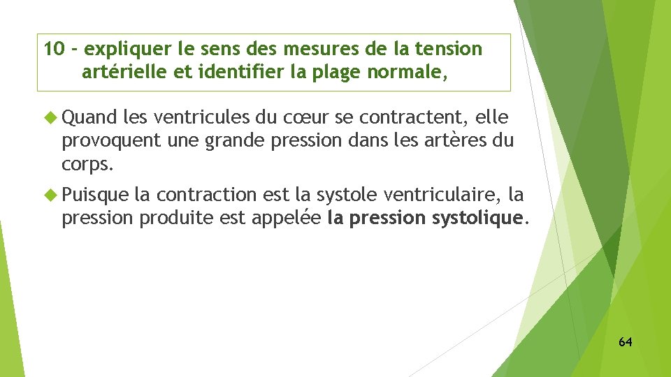 10 - expliquer le sens des mesures de la tension artérielle et identifier la